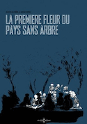 Première fleur du pays sans arbres (La)